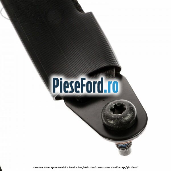 Centura scaun spate randul 2 locul 2 BUS Ford Transit 2000-2006 2.0 DI 86 cp F3FA diesel