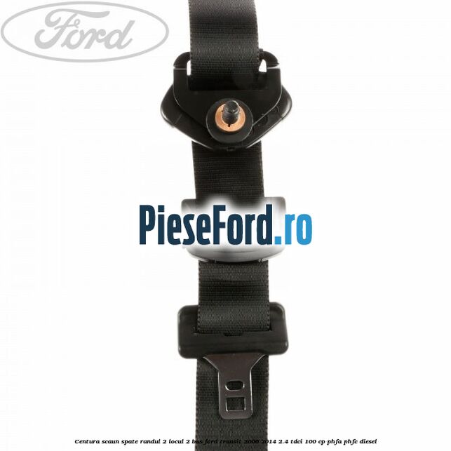 Centura scaun spate randul 2 locul 2 BUS Ford Transit 2006-2014 2.4 TDCi 100 cp PHFA, PHFC diesel