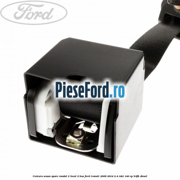 Centura scaun spate randul 2 locul 2 BUS Ford Transit 2006-2014 2.4 TDCi 140 cp Centura scaun spate randul 2 locul 2 BUS Ford Transit 2006-2014 2.4 TDCi 140 cp H9FB diesel