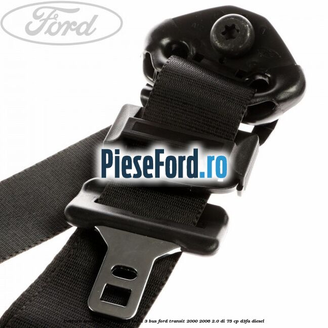 Centura scaun spate randul 2 locul 3 BUS Ford Transit 2000-2006 2.0 DI 75 cp D3FA diesel