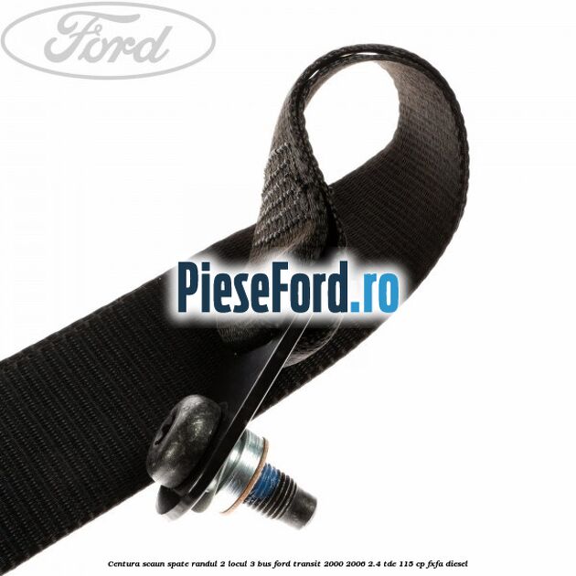 Centura scaun spate randul 2 locul 3 BUS Ford Transit 2000-2006 2.4 TDE 115 cp FXFA diesel