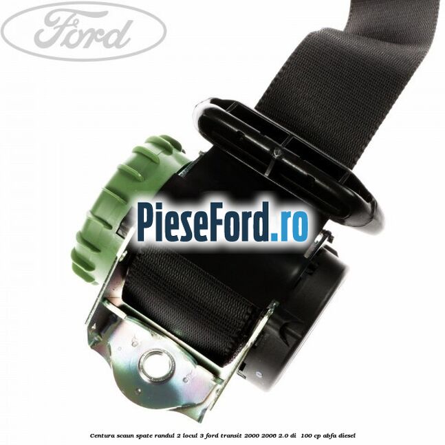 Centura scaun spate randul 2 locul 3 Ford Transit 2000-2006 2.0 DI  100 cp ABFA diesel