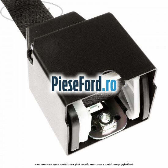 Centura scaun spate randul 3 BUS Ford Transit 2006-2014 2.2 TDCi 110 cp QVFA diesel