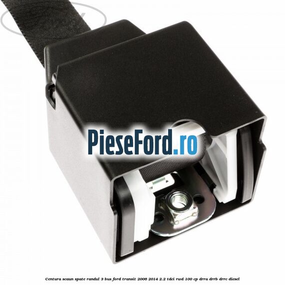 Centura scaun spate randul 3 BUS Ford Transit 2006-2014 2.2 TDCi RWD 100 cp DRRA, DRRB, DRRC diesel