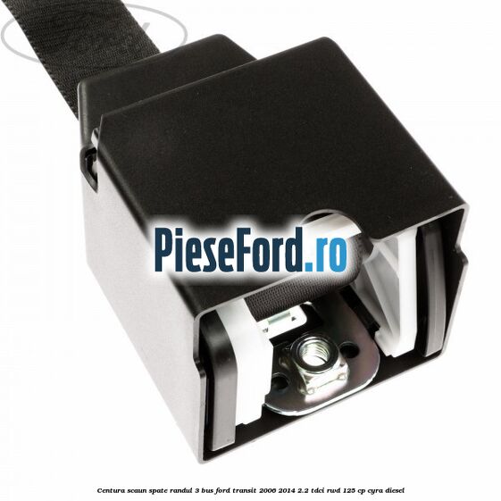Centura scaun spate randul 3 BUS Ford Transit 2006-2014 2.2 TDCi RWD 125 cp CYRA diesel