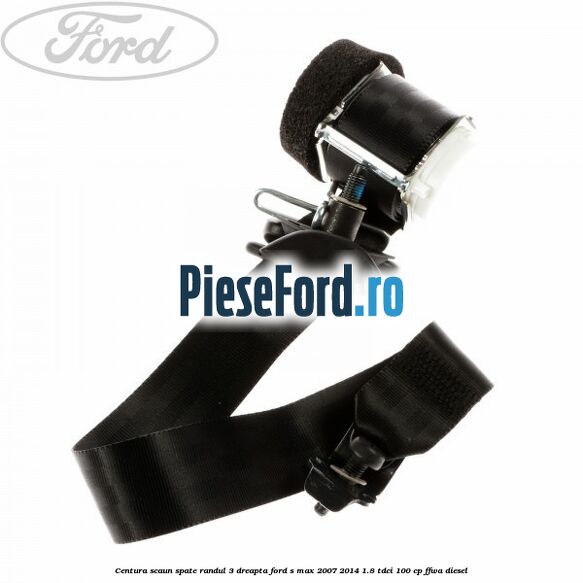 Centura scaun spate randul 3 dreapta Ford S-Max 2007-2014 1.8 TDCi 100 cp FFWA diesel