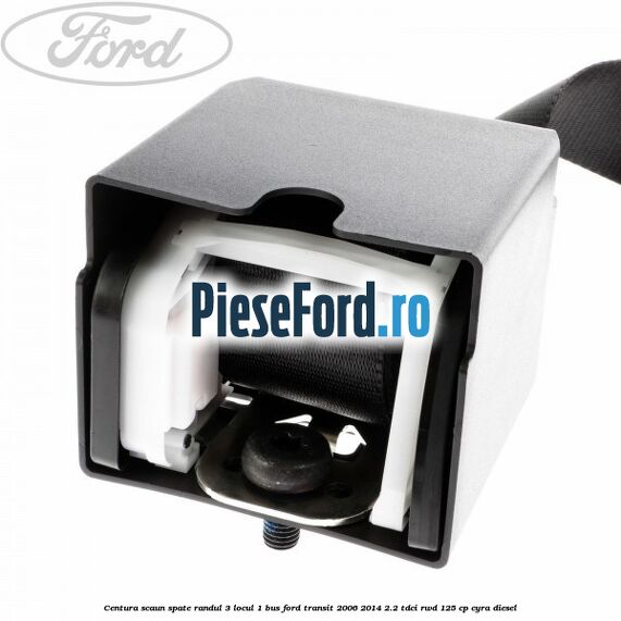 Centura scaun spate randul 3 locul 1 BUS Ford Transit 2006-2014 2.2 TDCi RWD 125 cp CYRA diesel