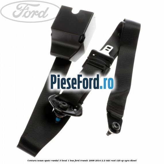 Centura scaun spate randul 3 locul 1 BUS Ford Transit 2006-2014 2.2 TDCi RWD 125 cp CYRA diesel