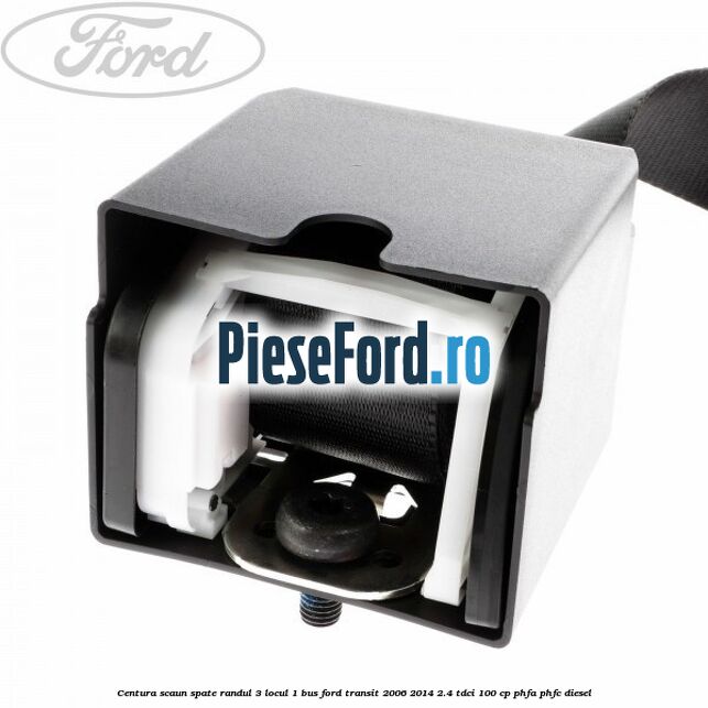 Centura scaun spate randul 3 locul 1 BUS Ford Transit 2006-2014 2.4 TDCi 100 cp PHFA, PHFC diesel