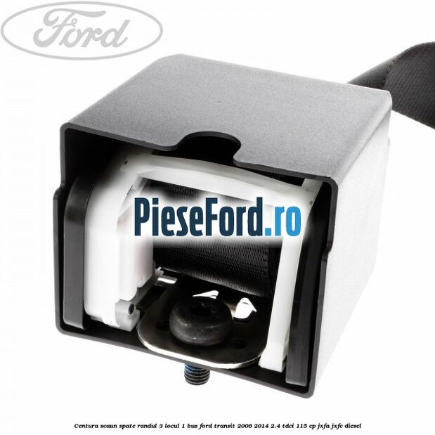 Centura scaun spate randul 3 locul 1 BUS Ford Transit 2006-2014 2.4 TDCi 115 cp JXFA, JXFC diesel