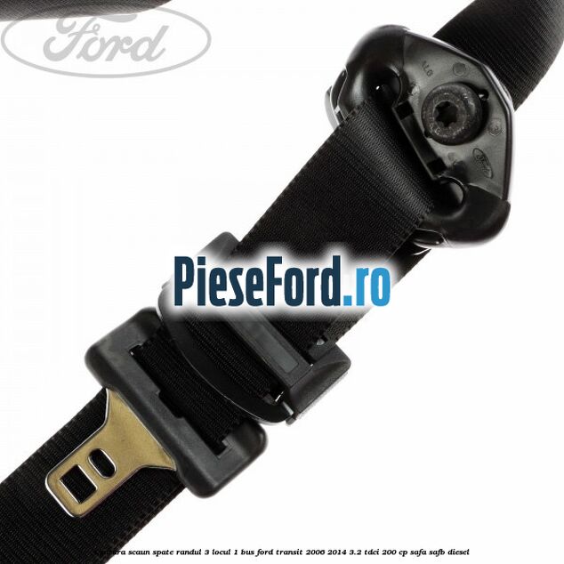 Centura scaun spate randul 3 locul 1 BUS Ford Transit 2006-2014 3.2 TDCi 200 cp SAFA, SAFB diesel