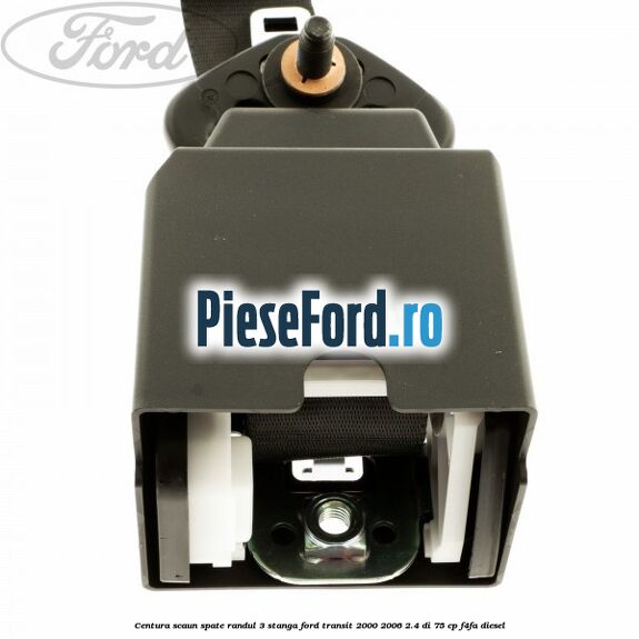 Centura scaun spate randul 3 stanga Ford Transit 2000-2006 2.4 DI 75 cp F4FA diesel