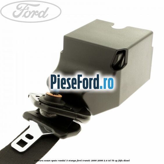 Centura scaun spate randul 3 stanga Ford Transit 2000-2006 2.4 TD 75 cp F4FA diesel