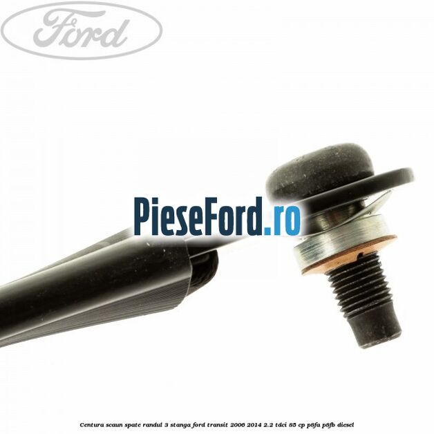 Centura scaun spate randul 3 stanga Ford Transit 2006-2014 2.2 TDCi 85 cp P8FA, P8FB diesel