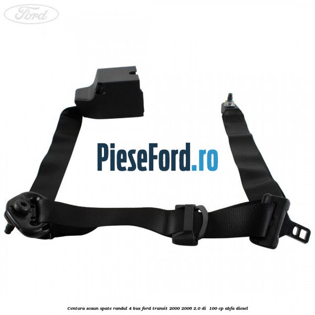 Centura scaun spate randul 4 BUS Ford Transit 2000-2006 2.0 DI  100 cp ABFA diesel