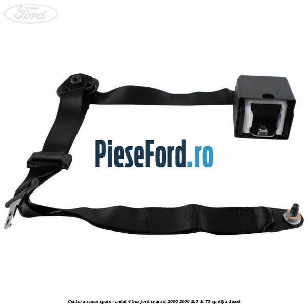 Centura scaun spate randul 4 BUS Ford Transit 2000-2006 2.0 DI 75 cp D3FA diesel
