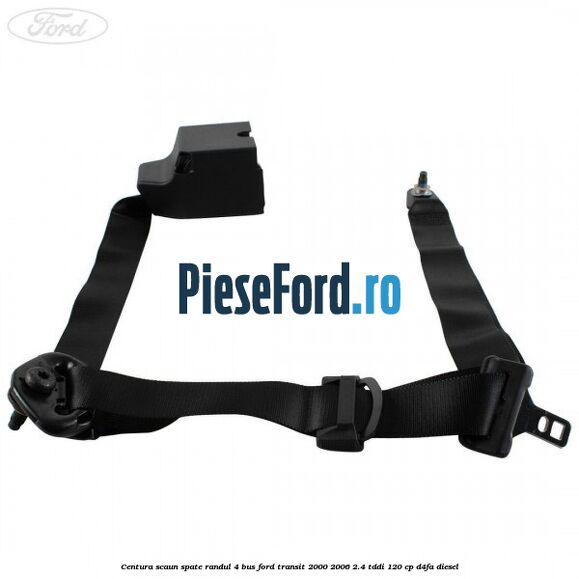 Centura scaun spate randul 4 BUS Ford Transit 2000-2006 2.4 TDdi 120 cp D4FA diesel
