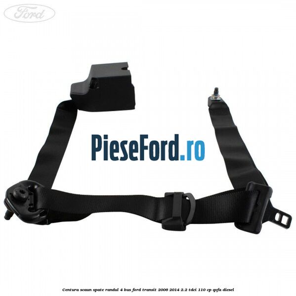 Centura scaun spate randul 4 BUS Ford Transit 2006-2014 2.2 TDCi 110 cp QVFA diesel