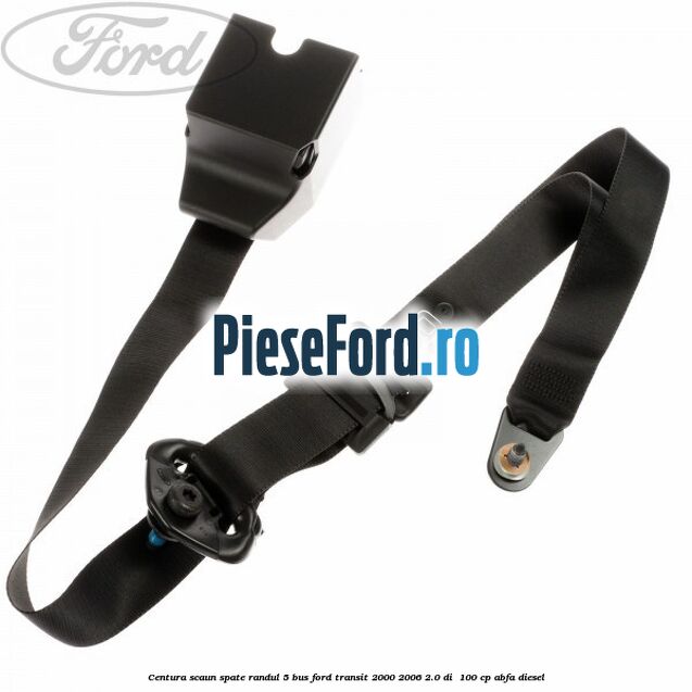 Centura scaun spate randul 5 BUS Ford Transit 2000-2006 2.0 DI  100 cp ABFA diesel