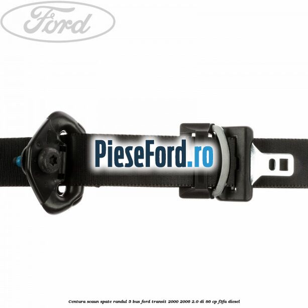 Centura scaun spate randul 5 BUS Ford Transit 2000-2006 2.0 DI 86 cp F3FA diesel