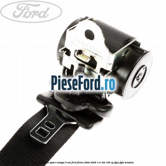 Centura scaun spate stanga 5 usi Ford Fiesta 2002-2005 1.6 16V 100 cp FYJA, FYJB benzina