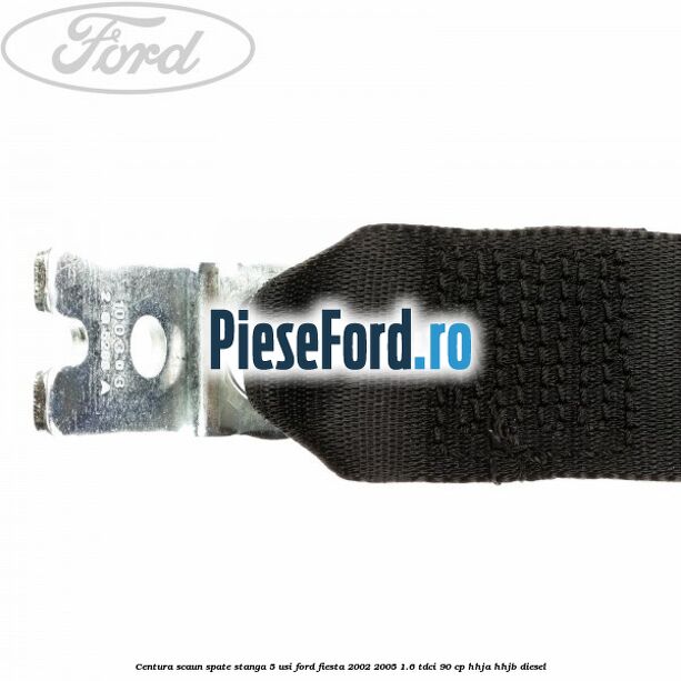 Centura scaun spate stanga 5 usi Ford Fiesta 2002-2005 1.6 TDCi 90 cp HHJA, HHJB diesel
