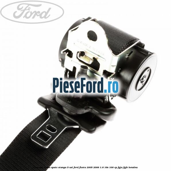 Centura scaun spate stanga 5 usi Ford Fiesta 2005-2008 1.6 16V 100 cp FYJA, FYJB benzina