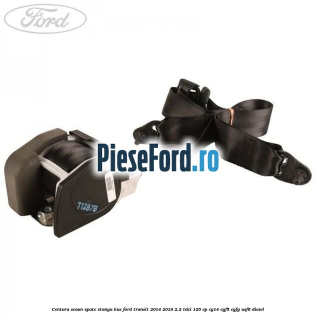 Centura scaun spate stanga BUS Ford Transit 2014-2018 2.2 TDCi 125 cp CY14, CYF5, CYFG, USF6 diesel