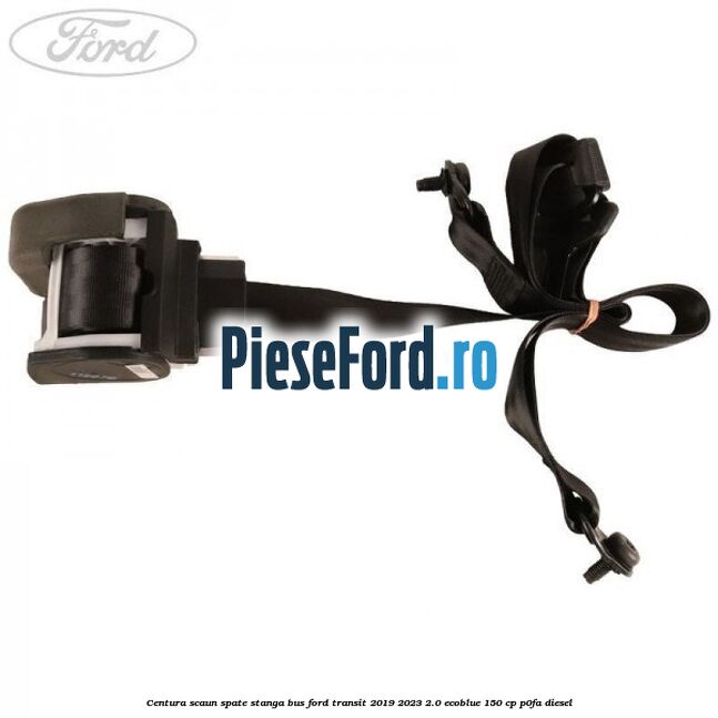 Centura scaun spate stanga BUS Ford Transit 2019-2023 2.0 EcoBlue 150 cp P0FA diesel
