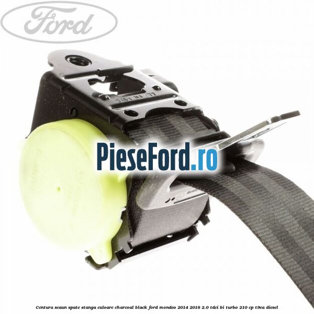 Centura scaun spate stanga culoare charcoal black Ford Mondeo 2014-2018 2.0 TDCi Bi-Turbo 210 cp T9CA diesel