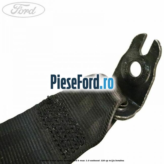 Centura scaun spate stanga Ford B-Max 1.0 EcoBoost 120 cp M1JA benzina