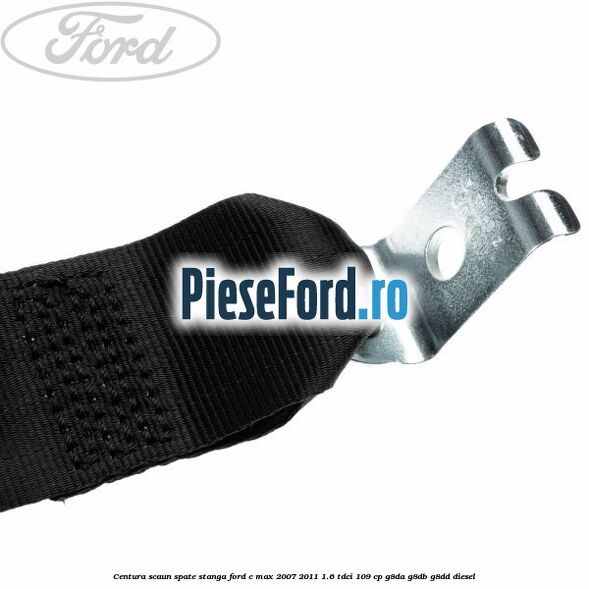 Centura scaun spate stanga Ford C-Max 2007-2011 1.6 TDCi 109 cp G8DA, G8DB, G8DD diesel