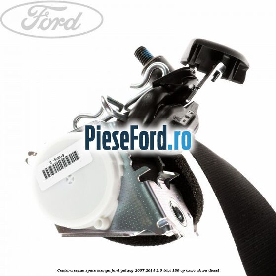 Centura scaun spate stanga Ford Galaxy 2007-2014 2.0 TDCi 136 cp AZWC, UKWA diesel
