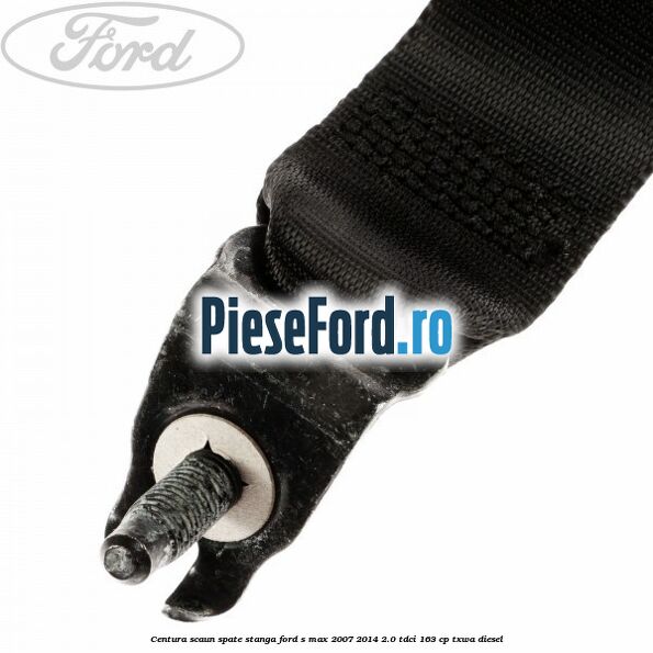 Centura scaun spate stanga Ford S-Max 2007-2014 2.0 TDCi 163 cp Centura scaun spate stanga Ford S-Max 2007-2014 2.0 TDCi 163 cp TXWA diesel