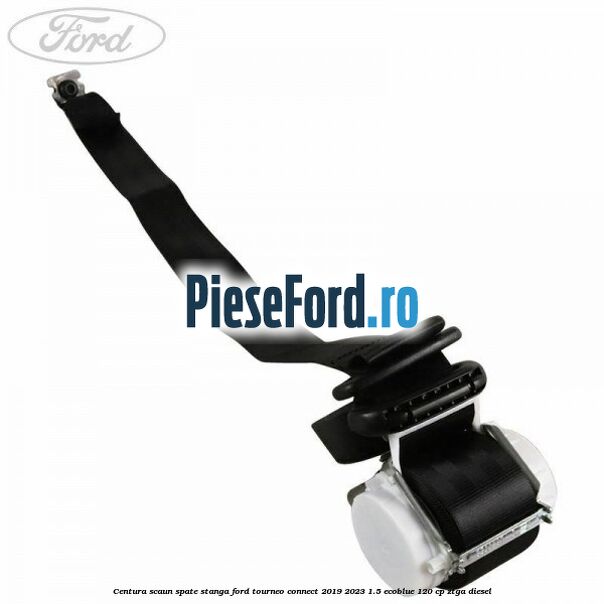 Centura scaun spate stanga Ford Tourneo Connect 2019-2023 1.5 EcoBlue 120 cp ZTGA diesel