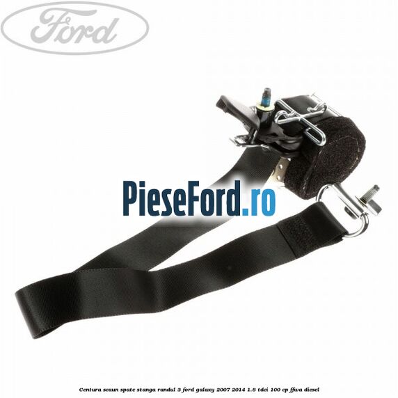 Centura scaun spate stanga randul 3 Ford Galaxy 2007-2014 1.8 TDCi 100 cp Centura scaun spate stanga randul 3 Ford Galaxy 2007-2014 1.8 TDCi 100 cp FFWA diesel