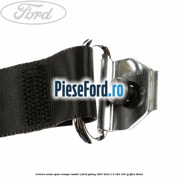 Centura scaun spate stanga randul 3 Ford Galaxy 2007-2014 1.8 TDCi 100 cp Centura scaun spate stanga randul 3 Ford Galaxy 2007-2014 1.8 TDCi 100 cp FFWA diesel