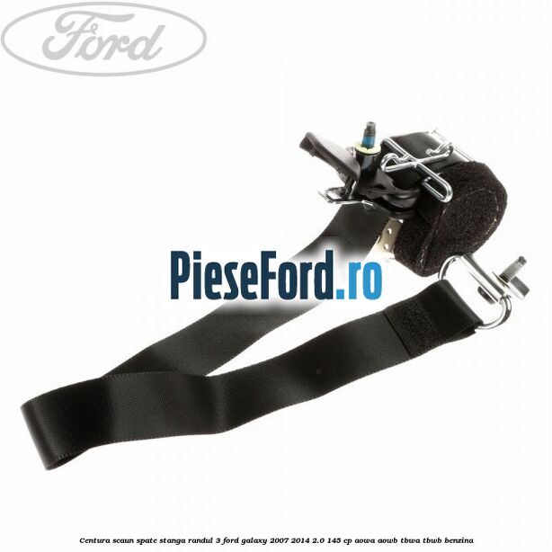 Centura scaun spate stanga randul 3 Ford Galaxy 2007-2014 2.0 145 cp AOWA, AOWB, TBWA, TBWB benzina