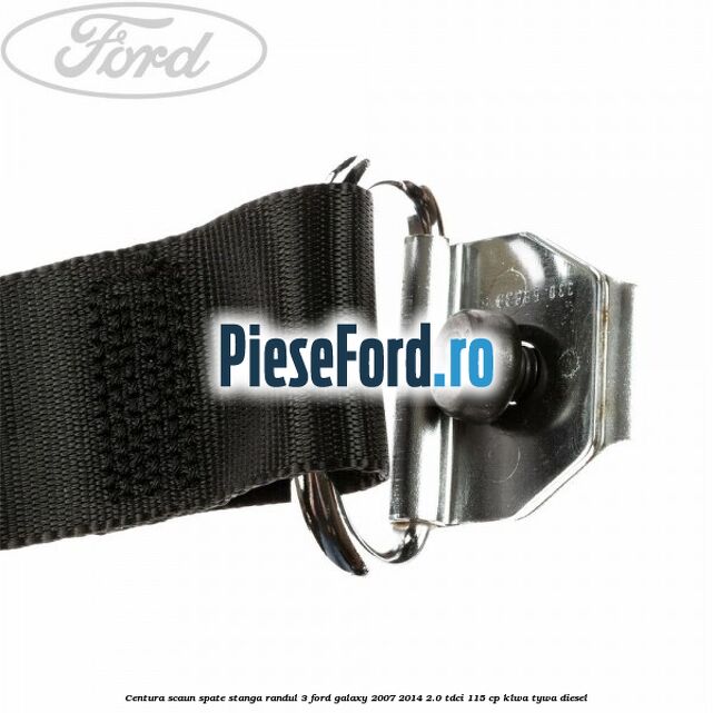 Centura scaun spate stanga randul 3 Ford Galaxy 2007-2014 2.0 TDCi 115 cp KLWA, TYWA diesel