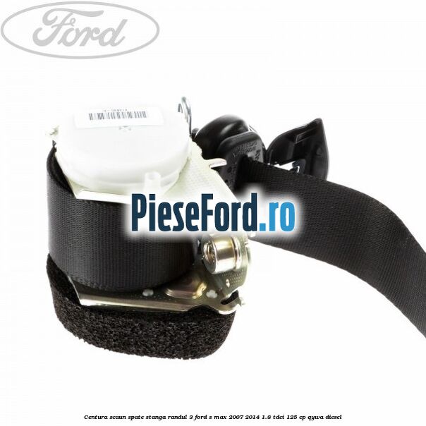 Centura scaun spate stanga randul 3 Ford S-Max 2007-2014 1.8 TDCi 125 cp QYWA diesel
