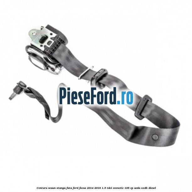 Centura scaun stanga fata Ford Focus 2014-2018 1.5 TDCi ECOnetic 105 cp Centura scaun stanga fata Ford Focus 2014-2018 1.5 TDCi ECOnetic 105 cp AEDA, XXDB diesel
