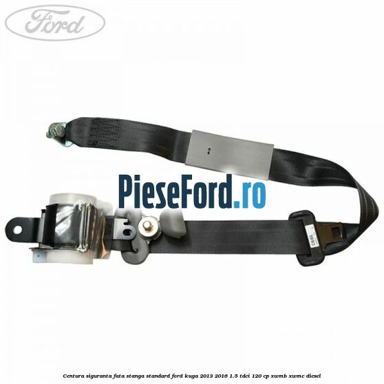 Centura siguranta fata stanga standard Ford Kuga 2013-2016 1.5 TDCi 120 cp XWMB, XWMC diesel
