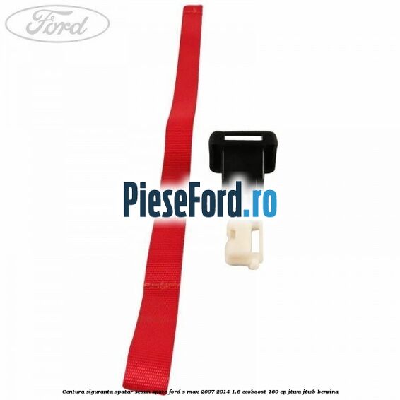 Centura siguranta spatar scaun spate Ford S-Max 2007-2014 1.6 EcoBoost 160 cp JTWA, JTWB benzina