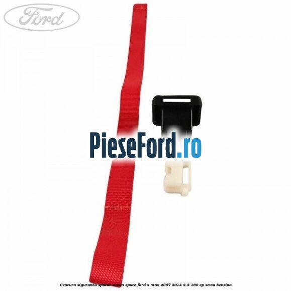 Centura siguranta spatar scaun spate Ford S-Max 2007-2014 2.3 160 cp Centura siguranta spatar scaun spate Ford S-Max 2007-2014 2.3 160 cp SEWA benzina