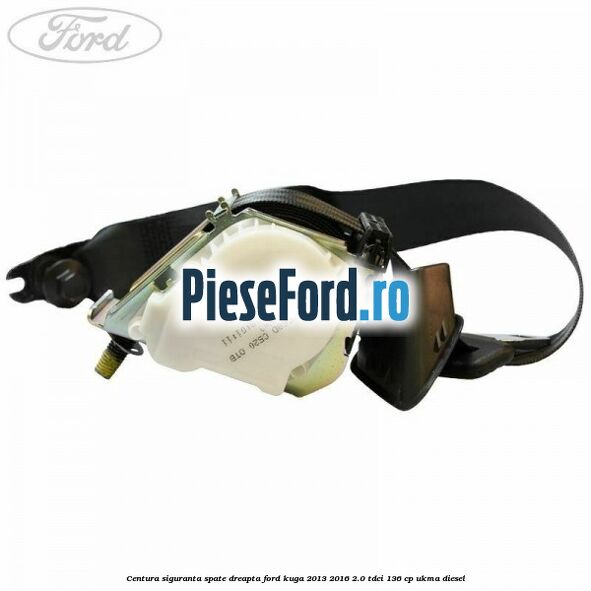 Centura siguranta spate dreapta Ford Kuga 2013-2016 2.0 TDCi 136 cp UKMA diesel