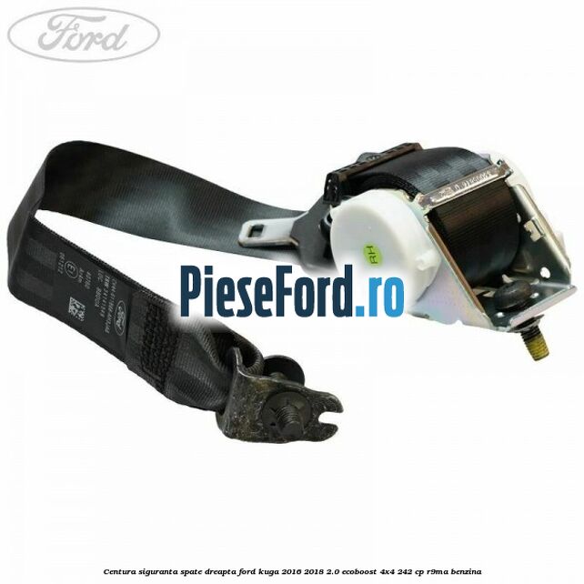 Centura siguranta spate dreapta Ford Kuga 2016-2018 2.0 EcoBoost 4x4 242 cp R9MA benzina