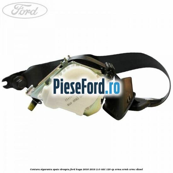 Centura siguranta spate dreapta Ford Kuga 2016-2018 2.0 TDCi 120 cp XRMA, XRMB, XRMC diesel