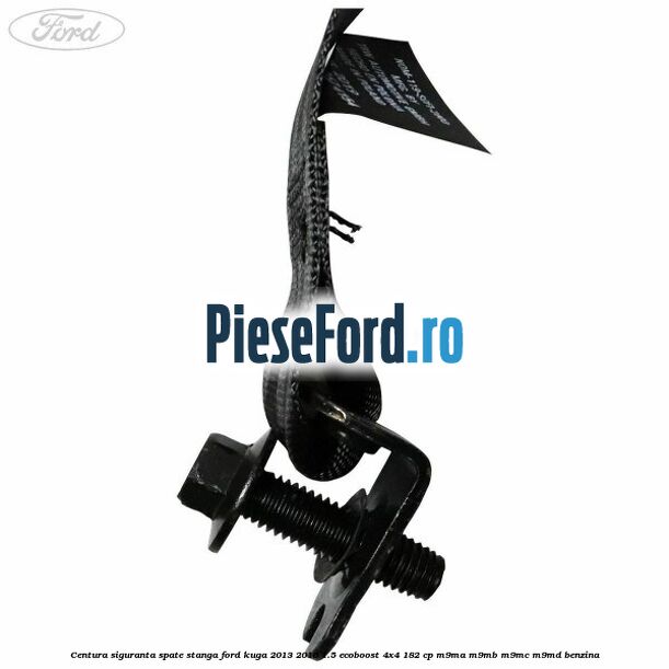 Centura siguranta spate stanga Ford Kuga 2013-2016 1.5 EcoBoost 4x4 182 cp Centura siguranta spate stanga Ford Kuga 2013-2016 1.5 EcoBoost 4x4 182 cp M9MA, M9MB, M9MC, M9MD benzina