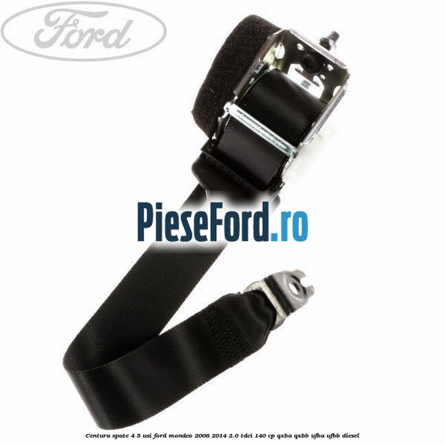 Centura spate 4/5 usi Ford Mondeo 2008-2014 2.0 TDCi 140 cp QXBA, QXBB, UFBA, UFBB diesel