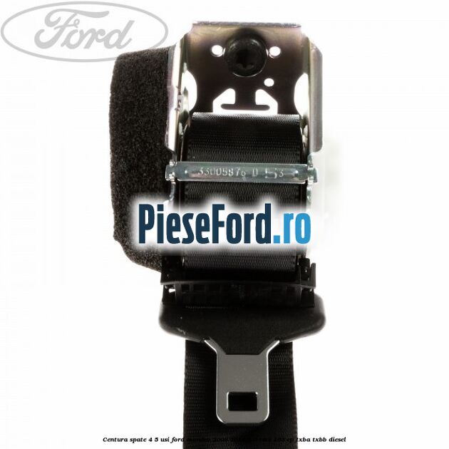 Centura spate 4/5 usi Ford Mondeo 2008-2014 2.0 TDCi 163 cp Centura spate 4/5 usi Ford Mondeo 2008-2014 2.0 TDCi 163 cp TXBA, TXBB diesel